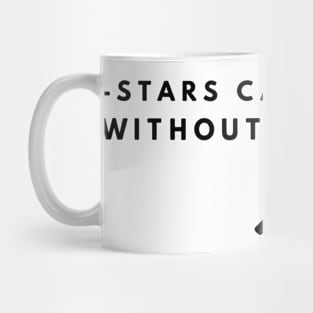 Stars can't shine without darkness Mug